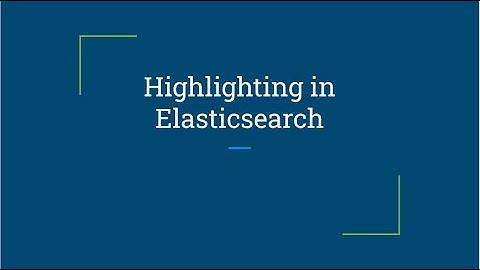 Elasticsearch Highlighting - Part 1 - Getting Started