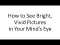 How to See Bright, Vivid Images in Your Mind's Eye (Image Streaming)
