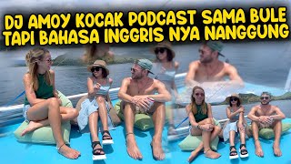 DJ AMOY KOCAK BANGET WKWKW  PODCAST SAMA BULE