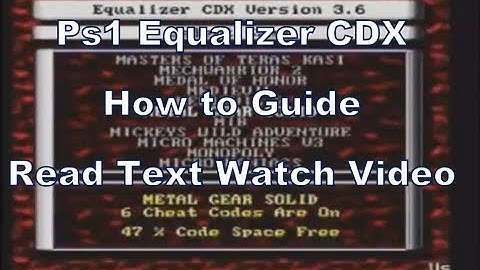 Using the Equalizer CDX on the Ps1 (Stealth & Boxes Cheating Special M-G-S)