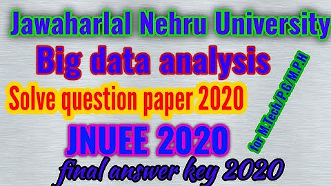 Big data analysis solved question paper of JNU entrance exam 2020 for M.tech,M.P.H,P.G