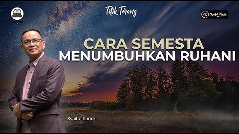 KAJIAN MAKRIFAT | TITIK TERANG | CARA SEMESTA MENUMBUHKAN RUHANI  | SYAIFUL KARIM  | BSI
