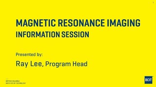 BCIT Magnetic Resonance Imaging (MRI) Online Info Session May 29, 2023