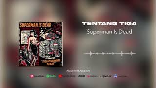 Superman Is Dead - Tentang Tiga