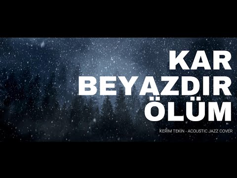 Kar Berazdır Ölüm (Kerim Tekin) | Akustik Caz COVER