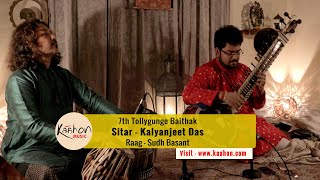 Sitar - Kalyanjeet Das | Tabla - Subhojyoti Guha | Raag Sudh Basant | Indian Classical Music