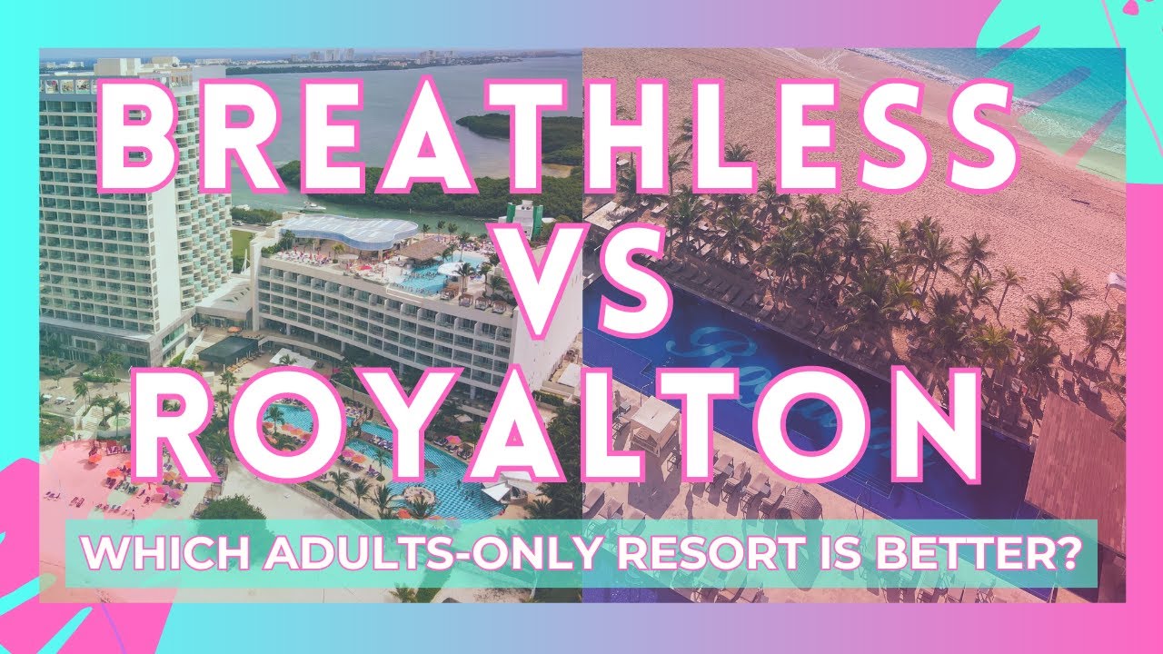 BREATHLESS CANCUN SOUL vs ROYALTON CHIC CANCUN || Which adults-only resort is better?
