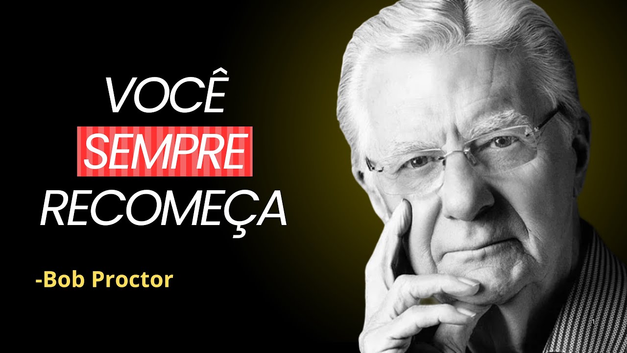 O erro mental que te mantém sempre começando do zero | Bob Proctor
