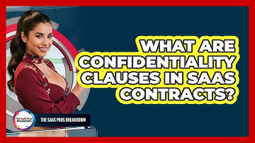 What Are Confidentiality Clauses In SaaS Contracts?