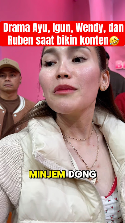 Drama Ayu, Igun,Wendy,n Ruben saat bikin konten🤣 #ayutingting #ivangunawan #wendycagur #rubenonsu