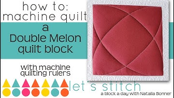 How-to Machine Quilt a Double Melon Quilt Block with Natalia Bonner-Let Stitch a Block a Day- Day 2