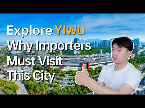 Explore Yiwu: Why Importers Must Visit This City? thumbnail