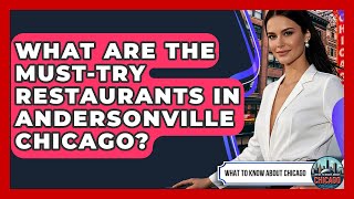 What Are The Must-try Restaurants In Andersonville Chicago - What To Know About Chicago