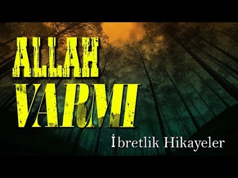 ALLAH VARMI (ibretlik hikayeler, kısa hikayeler, ibretlik dini hikayeler, gerçek hikayeler)