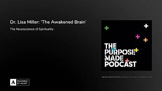 Dr. Lisa Miller: 'The Awakened Brain'