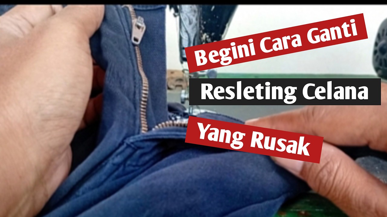 Cara ganti resleting celana yang baik dan benar