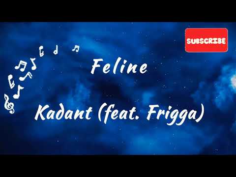 在 YouTube 上观看 Feline- Kadent (feat. Frigga), Lyric/Music Video #feline #kadent #feat #frigga #lyrics