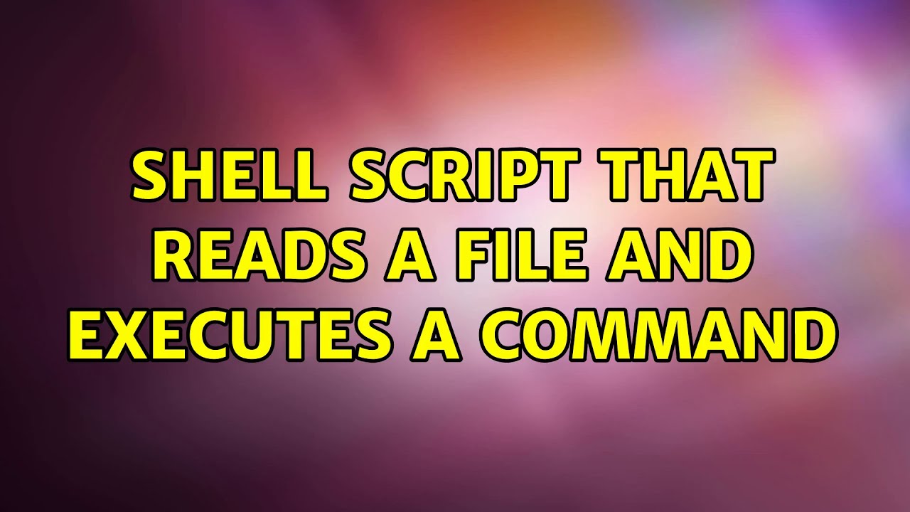 Shell script that reads a file and executes a command (3 Solutions ...