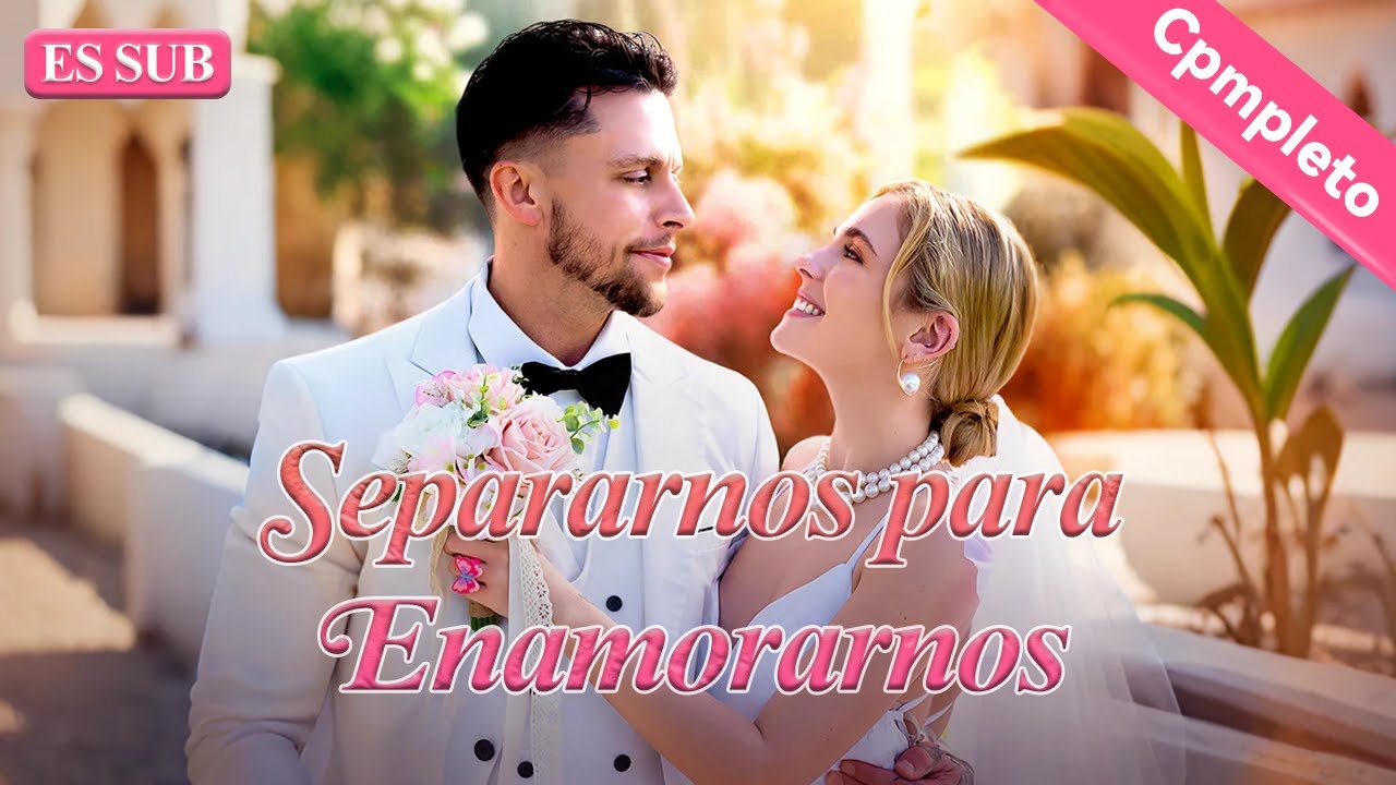 Separarnos para Enamorarnos【ES -Serie Completa】#drama
