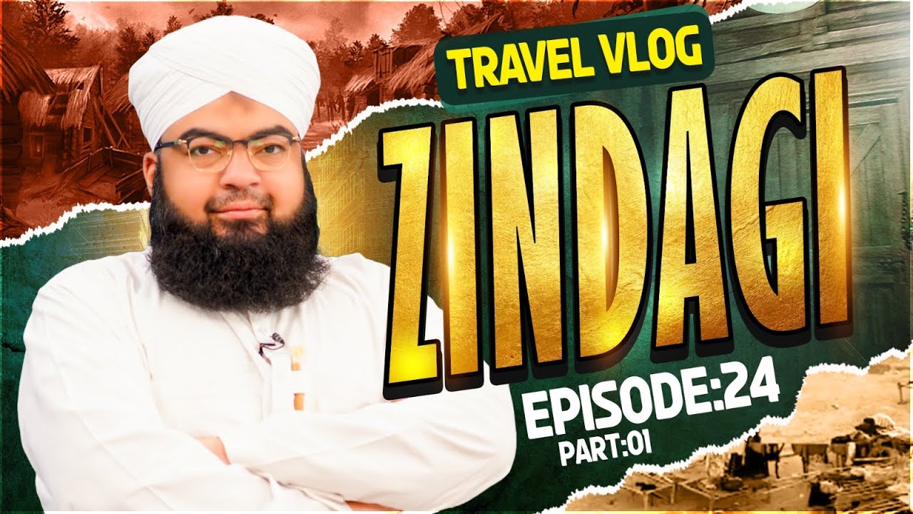 Zindagi Episode 24 | Sarsabz Pahadon Ki Zindgai | Part 01 | Salman Attari Madani Travel Vlog 2024