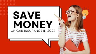 How to Save Money on Car Insurance in 2024!