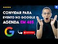 Como CONVIDAR PESSOAS para um EVENTO no GOOGLE AGENDA em 48 S