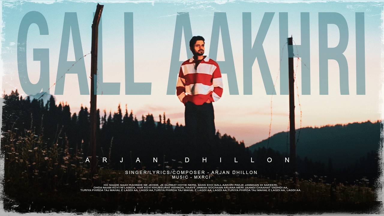 Gall Aakhari | New Song Punjabi (Official Album) Arjan Dhillon | Latest Punjabi Songs 2026 | Punjabi