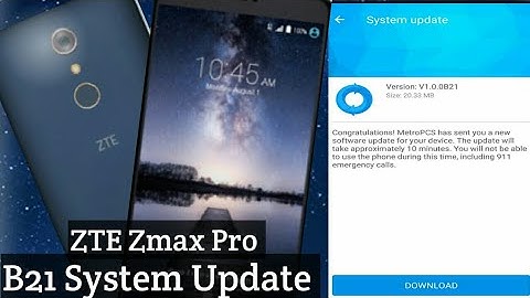ZTE Zmax Pro B21 System Update Available Now