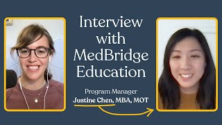 Interview with MedBridge Education Program Manager, Justine Chen, MBA, MOT