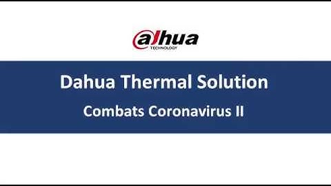 Dahua Thermal Body Temperature Monitoring Solution Application Cases