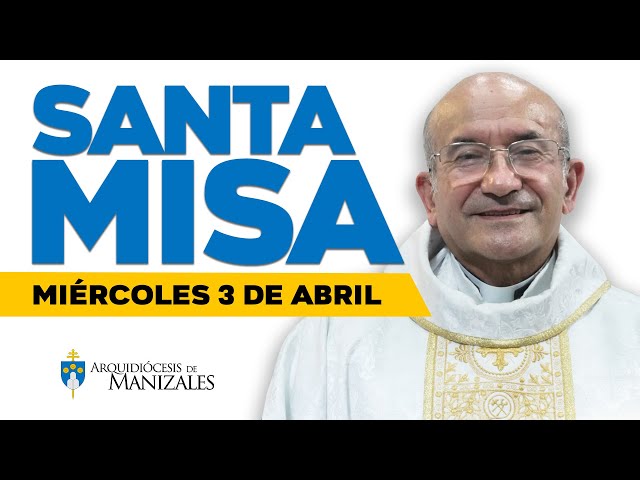 🙌 MISA DE HOY miércoles 3 de abril de 2024 P. Rigoberto. Arquidiócesis de Manizales ▶️#misadehoy class=