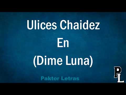 (Letra) - Dile Luna - Ulices Chaidez