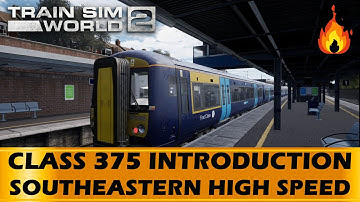 CLASS 375 INTRODUCTION - Southeastern High Speed - Train Sim World 2 1080p60fps