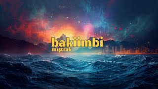 Mıştrak - Bakiimbi Lyric Video