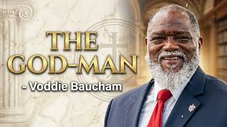 The God-Man - Voddie Baucham