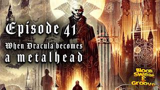 E 41: When Dracula becomes a metalhead