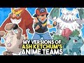 My Versions Of Ash Ketchum's Teams (Kanto-Kalos) - Pokemon Anime