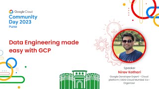 Data Engineering made easy with GCP | Nirav Kothari | GDG Cloud Pune | #GCCDPune23