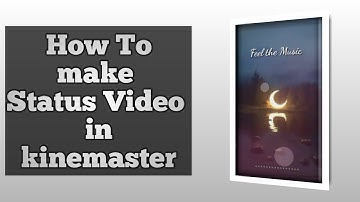 How To Create Trending WhatsApp Status Video in KineMaster || iMovie Status Tutorial on Android