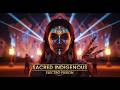 Sacred Indigenous Electro Fusion | Deep Tribal Electronic Music Experience