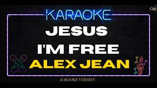 Alex Jean  - Jesus I'm Free (KARAOKE VERSION)