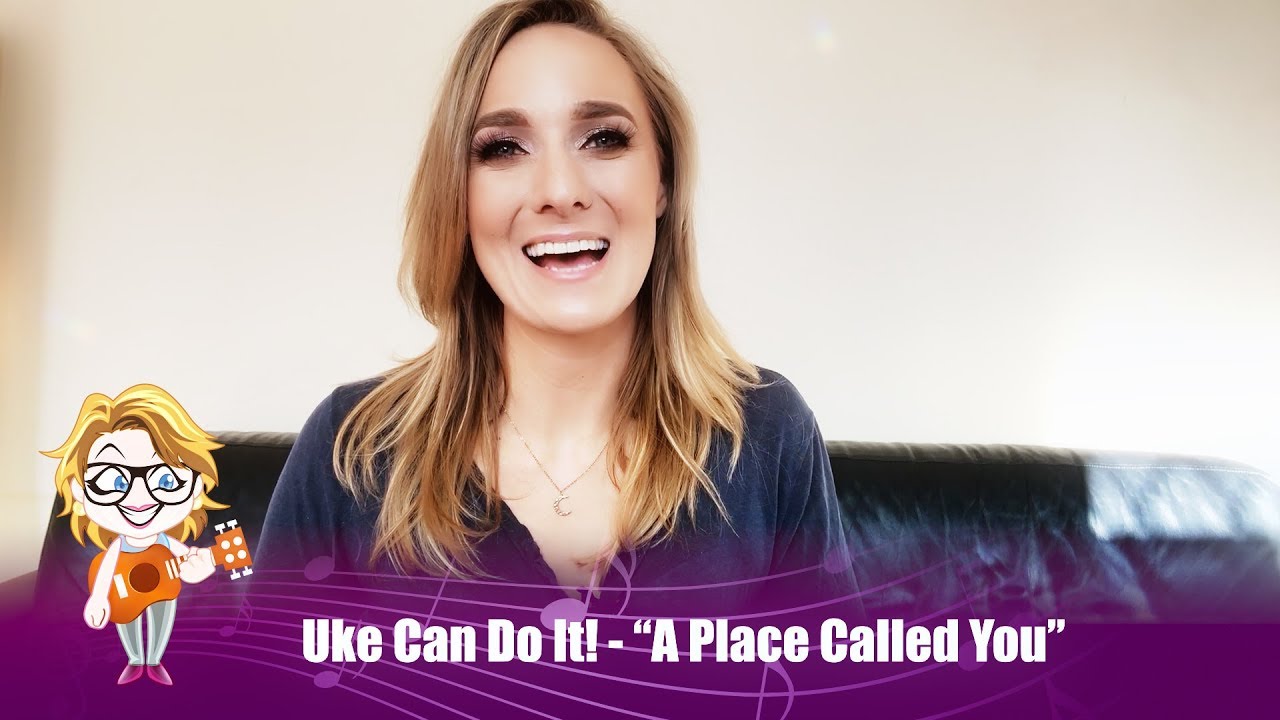 Emma Stevens - Uke Can Do It "A Place Called You" - ukulele tutorial