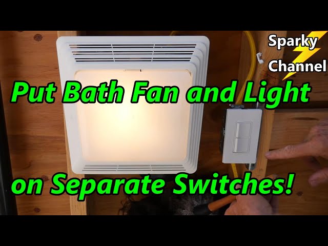 Bath Fan And Light On Separate Switches