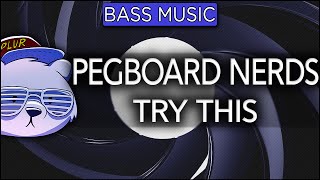 Pegboard Nerds - Try This