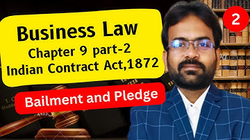 Bailment and Pledge part-2 | Business Law chapter-9 | Indian contract Act,1872 | CWG for BCOM
