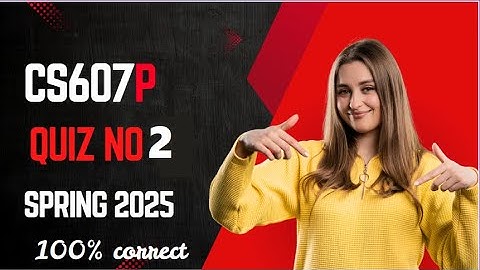 CS607P Lab Quiz No 2 Spring 2025 100% Correct Solution|Artifical Intelligence(P) Quiz No 2 2025