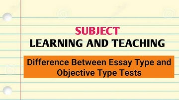 Difference Between Essay Type Tests and Objective Type Tests || Learning and Teaching || B.Ed ||