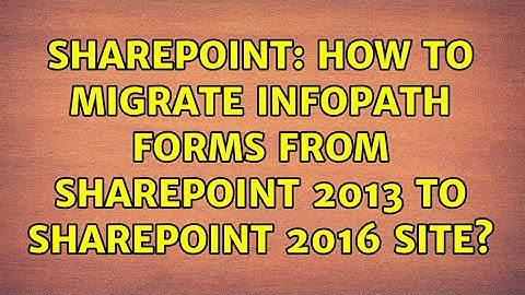 Sharepoint: How to migrate InfoPath forms from SharePoint 2013 to SharePoint 2016 Site?