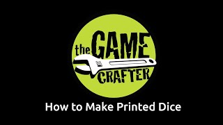 How to Make Custom Printed Dice at The Game Crafter