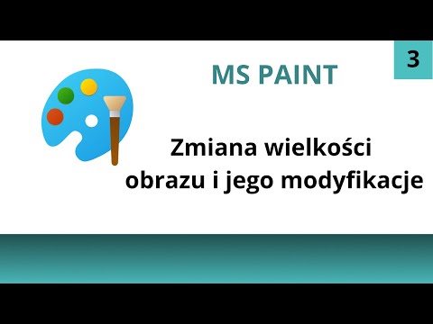 Edytory grafiki 3# Zmiana wielkości obrazu i jego modyfikacje w MS Paint